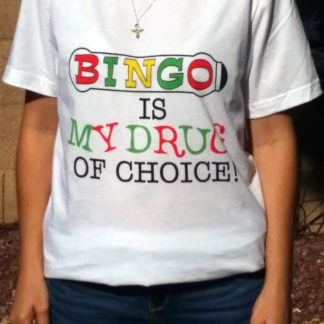 Bingo is my drug of choice tee shirt